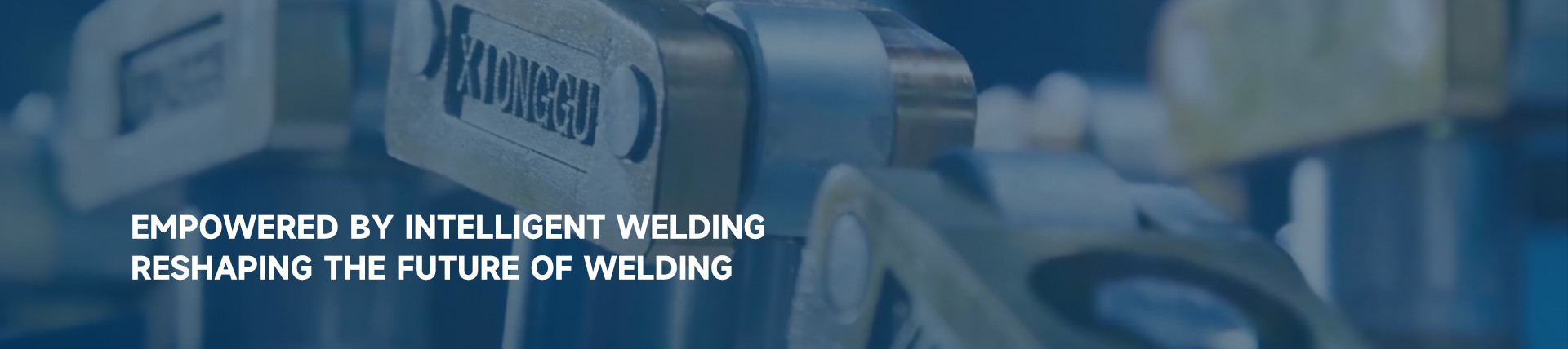 EMPOWERED BY INTELLIGENT WELDING RESHAPING THE FUTURE OF WELDING