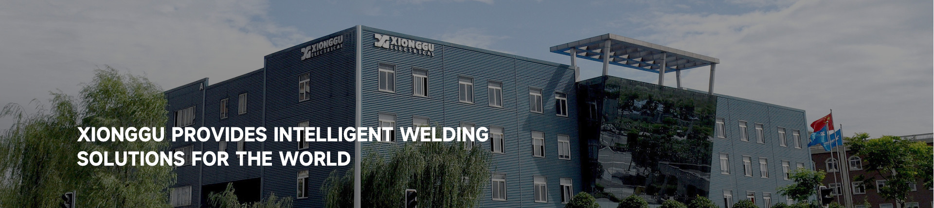 SOLUTIONS FOR THE WORLD XIONGGU PROVIDES INTELLIGENT WELDING